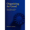 Organizing for Good: What It Takes to Achieve Sustainable Excellence - Paperback