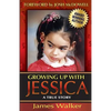 Growing Up with Jessica, Second Edition: Blessed by the Unexpected Parenting of a Special Needs Child. - Paperback