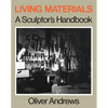 Living Materials: A Sculptor's Handbook - Paperback