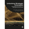 Unlocking Strategic Innovation: Competitive Success in a Disruptive Environment - Paperback