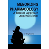 Memorizing Pharmacology: A Relaxed Approach Audiobook Script - Paperback