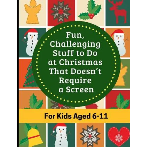 Fun, Challenging Stuff to Do at Christmas That Doesn't Require a Screen: Fun filled Holiday activity book for kids aged 6-11 - Paperback