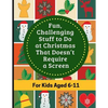 Fun, Challenging Stuff to Do at Christmas That Doesn't Require a Screen: Fun filled Holiday activity book for kids aged 6-11 - Paperback
