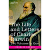 The Life and Letters of Charles Darwin, Two Volumes in One: including an Autobiographical Chapter - Paperback
