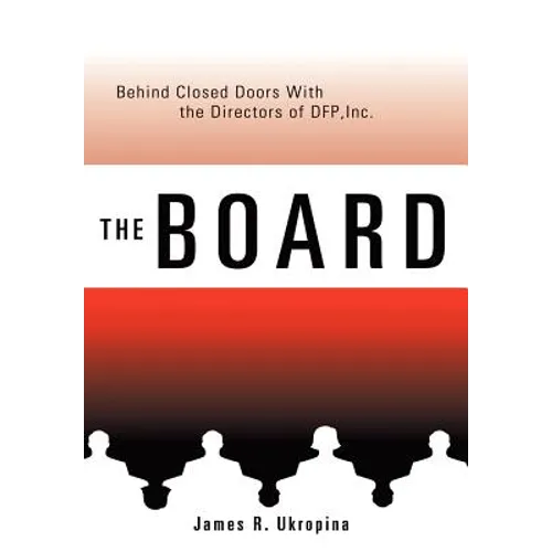 The Board Behind Closed Doors with: The Directors of DFP, Inc. - Hardcover