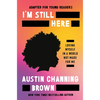 I'm Still Here (Adapted for Young Readers): Loving Myself in a World Not Made for Me - Hardcover