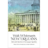 Walt Whitman's New Orleans: Sidewalk Sketches and Newspaper Rambles - Hardcover