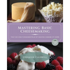 Mastering Basic Cheesemaking: The Fun and Fundamentals of Making Cheese at Home - Paperback