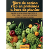 Libro de cocina rico en proteínas a base de plantas: Un libro de cocina vegano completo con recetas rápidas y fáciles de alto contenido de proteínas p - Hardcover