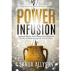 Power Infusion: Spiritual Warfare That Changes Everything and the Joys in Battle through the God of Victory - Paperback
