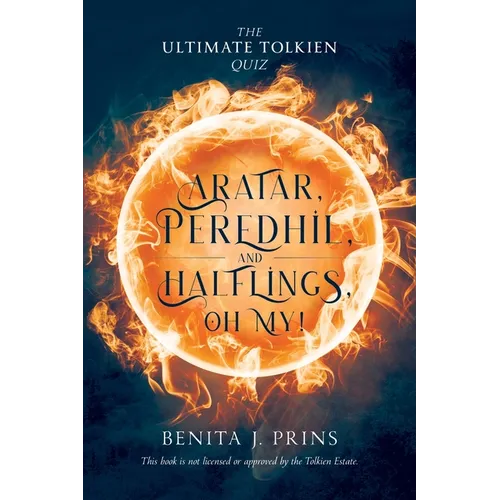 Aratar, Peredhil, and Halflings, Oh My!: The Ultimate Tolkien Quiz - Paperback