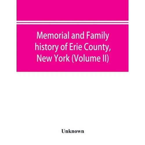 Memorial and family history of Erie County, New York (Volume II) - Paperback