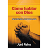 Cómo Hablar Con Dios: Aprendiendo A Orar Paso A Paso - Paperback