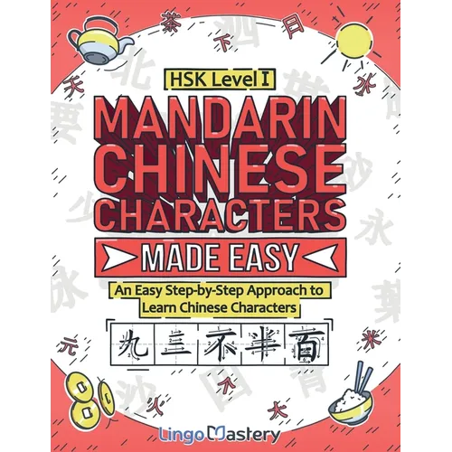 Mandarin Chinese Characters Made Easy: An Easy Step-by-Step Approach to Learn Chinese Characters (HSK Level 1) - Paperback