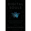 Digital Souls: A Philosophy of Online Death - Hardcover