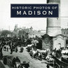 Historic Photos of Madison - Hardcover