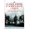 The Lake Erie Campaign of 1813: I Shall Fight Them This Day - Paperback