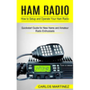 Ham Radio: How to Setup and Operate Your Ham Radio (Quickstart Guide for New Hams and Amateur Radio Enthusiasts) - Paperback