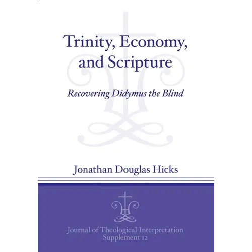 Trinity, Economy, and Scripture: Recovering Didymus the Blind - Paperback