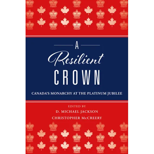 A Resilient Crown: Canada's Monarchy at the Platinum Jubilee - Paperback