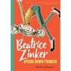 Beatrice Zinker, Upside Down Thinker - Hardcover