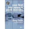 Your First Two Years in Youth Ministry: A Personal and Practical Guide to Starting Right - Paperback
