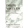 Dirty Virtues: The Emergence of Ecological Virtue Ethics - Hardcover