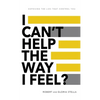 I Can't Help the Way I Feel?: Exposing the lies that control you - Hardcover