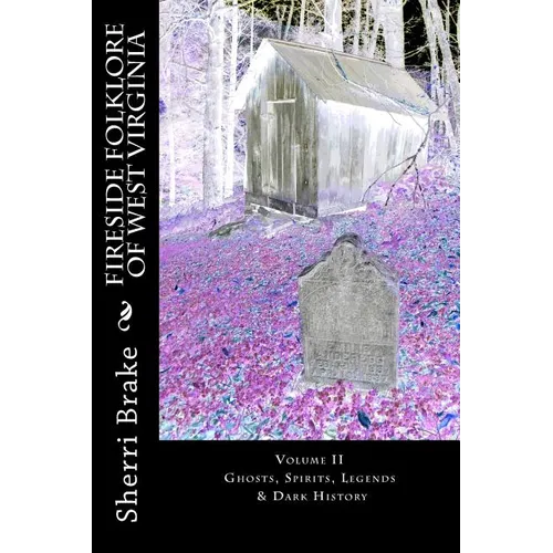 Fireside Folklore of West Virginia: Vol II - Paperback