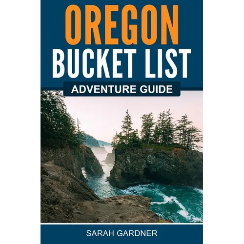 Oregon Bucket List Adventure Guide - Paperback