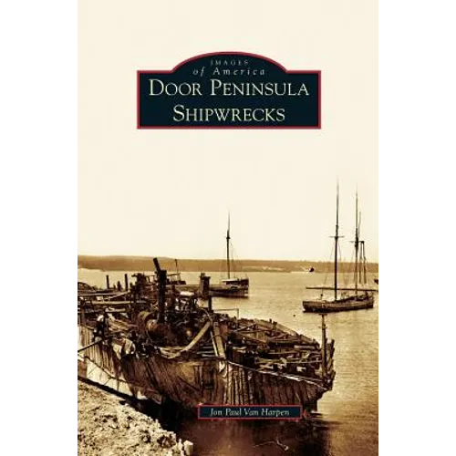 Door Peninsula Shipwrecks - Hardcover