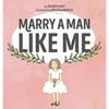 Marry a Man Like Me - Hardcover