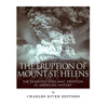 The Eruption of Mount St. Helens: The Deadliest Volcanic Eruption in American History - Paperback