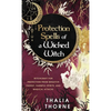 Protection Spells of a Wicked Witch: Witchcraft for Protection from Negative Energy, Harmful Spirits, and Magical Attacks - Hardcover