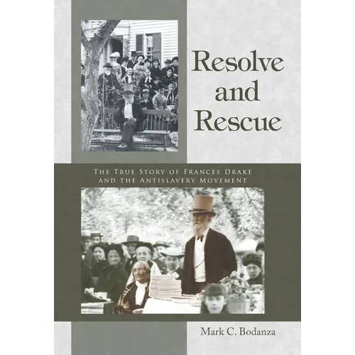Resolve and Rescue: The True Story of Frances Drake and the Antislavery Movement - Hardcover