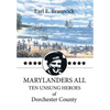 Marylanders All: Ten Unsung Heroes of Dorchester County - Hardcover