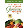 Successful Indoor Organic Vegetable Gardening Manual - Paperback