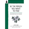 Be the Person You Want to Find: Relationship and Self-Discovery - Paperback