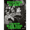 Revolution Is Love: A Year of Black Trans Liberation - Paperback