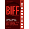 Biff: Quick Responses to High-Conflict People, Their Personal Attacks, Hostile Email and Social Media Meltdowns - Paperback