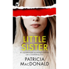 LITTLE SISTER an unputdownable psychological thriller with a breathtaking twist - Paperback