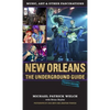 New Orleans: The Underground Guide, 4th Edition - Paperback