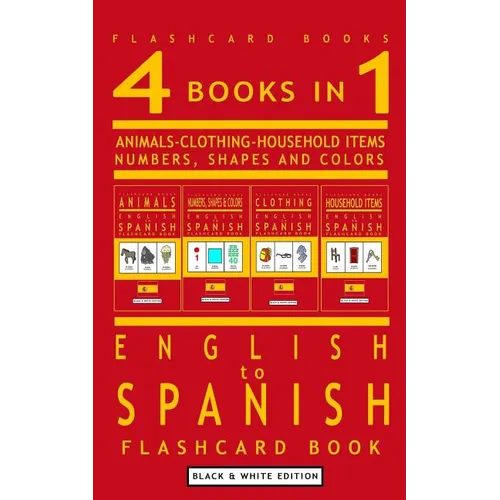 4 books in 1 - English to Spanish Kids Flash Card Book: Black and White Edition: Learn Spanish Vocabulary for Children - Paperback