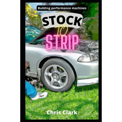 Stock to Strip: Building performance machines - Paperback
