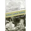 School Lunch Politics: The Surprising History of America's Favorite Welfare Program - Paperback