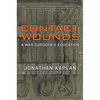 Contact Wounds: A War Surgeon's Education - Paperback