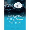 Embracing the Diamond Within: No Pressure, No Diamond - Paperback