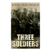 Three Soldiers: A World War I Novel - Paperback