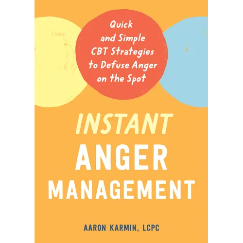 Instant Anger Management: Quick and Simple CBT Strategies to Defuse Anger on the Spot - Paperback