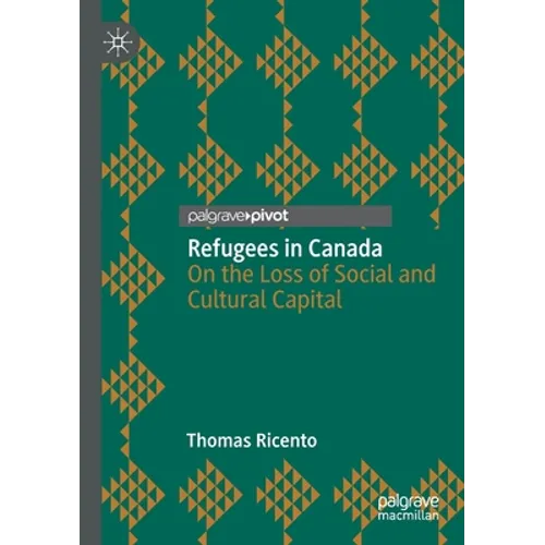 Refugees in Canada: On the Loss of Social and Cultural Capital - Paperback